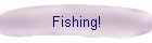 Fishing!