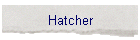 Hatcher