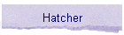 Hatcher